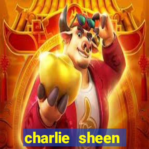 charlie sheen fortuna 2024